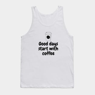 Good Days Start With Coffee Tank Top